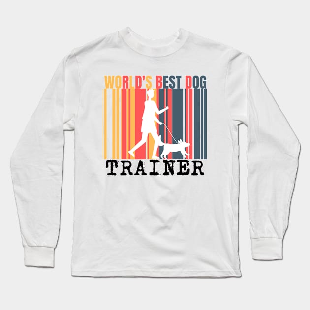 World's Best Dog Trainer Long Sleeve T-Shirt by hs Designs